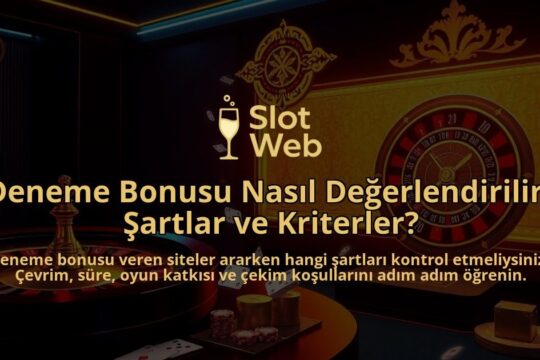 Deneme-Bonusu-Nasil-Degerlendirilir-Sartlar-ve-Kriterler-overlay-1788104639.jpg