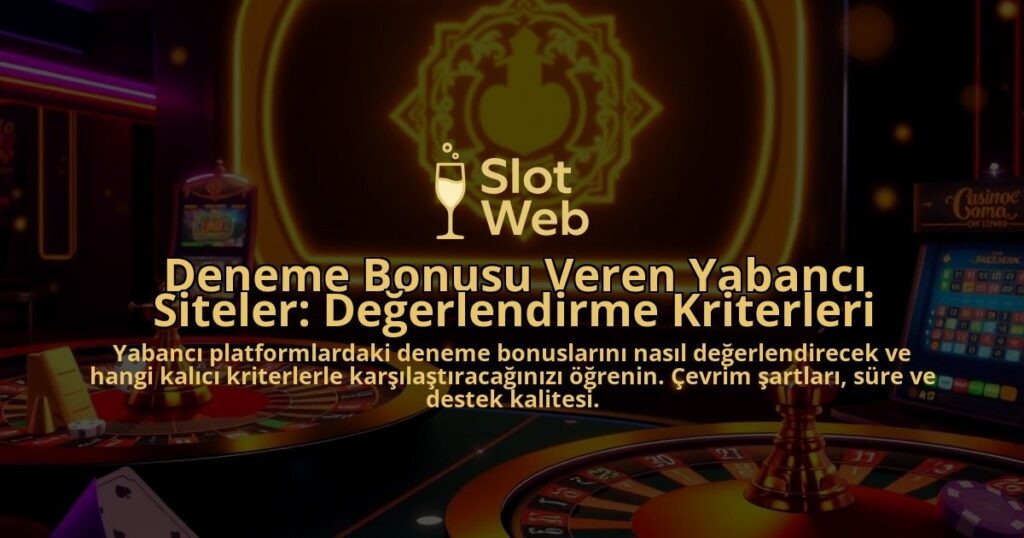 Deneme-Bonusu-Veren-Yabanci-Siteler-Degerlendirme-Kriterleri-overlay-1788172249.jpg