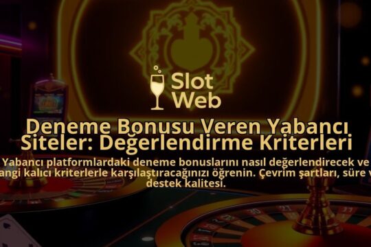 Deneme-Bonusu-Veren-Yabanci-Siteler-Degerlendirme-Kriterleri-overlay-1788172249.jpg
